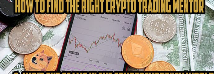 How to Find the Right Crypto Trading Mentor And Avoid the Scams in The Cryptocurrency World