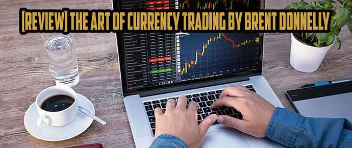 [Review] The Art of Currency Trading by Brent Donnelly