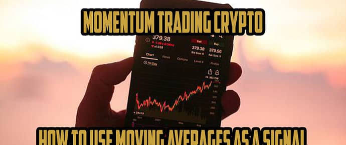 Momentum Trading Crypto: How to Use Moving Averages as a Signal