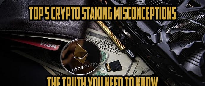 Top 5 Crypto Staking Misconceptions – The Truth You Need to Know