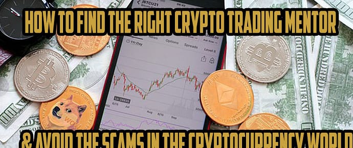 How to Find the Right Crypto Trading Mentor And Avoid the Scams in The Cryptocurrency World