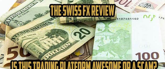 The Swiss FX Review: Is this Trading Platform Awesome or a Scam?