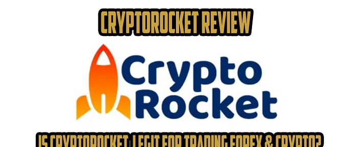 CryptoRocket Review: Is CryptoRocket Ltd Legit for Trading Forex and Crypto?