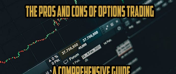 The Pros and Cons of Options Trading: A Comprehensive Guide