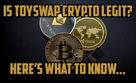 Don’t Fall for a Scam Crypto – Find out: Is Toyswap Crypto Legit?